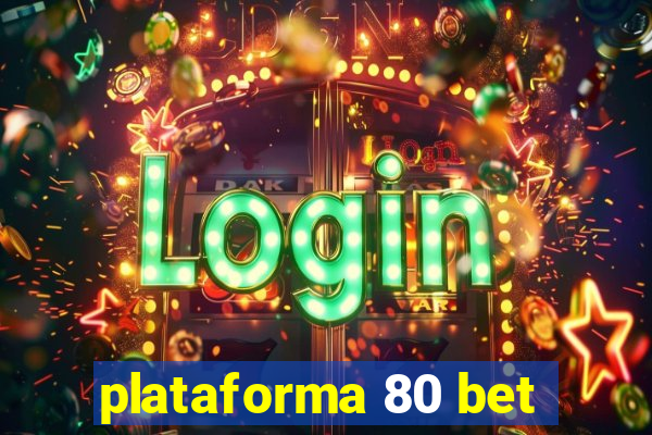 plataforma 80 bet